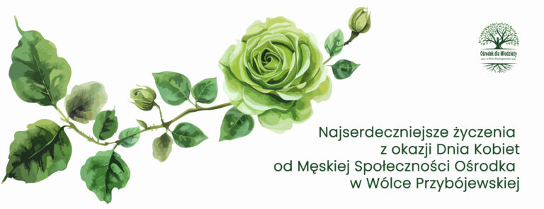 Najserdeczniejsze życzenia z okazji Dnia Kobiet od Społeczności Ośrodka w Wólce Przybójewskiej!